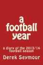 a football year: a diary of the 2013/14 football season