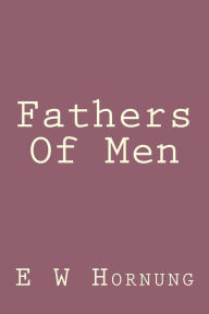 Title: Fathers Of Men, Author: E W Hornung