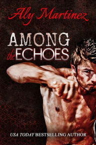 Title: Among The Echoes, Author: Aly Martinez