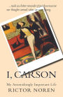 I, Carson: My Astonishingly Important Life