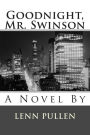 Goodnight, Mr. Swinson: A Novel By Lenn Pullen