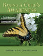Raising A Child's Awareness: A Guide to Happier, Empowered Children