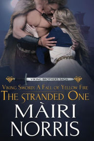 Title: Viking Sword: A Fall of Yellow Fire: The Stranded one, Author: Mairi Norris