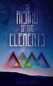Title: The Rising of The Elements, Author: Curtis Smith