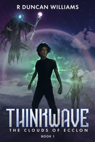 Title: Thinkwave: The Battle to Keep All Worlds Free, Author: R Duncan Williams