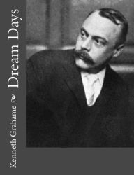 Title: Dream Days, Author: Kenneth Grahame