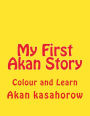 My First Akan Story: Colour and Learn