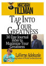 Tap Into Your Greatness: 30 Day Journal to Maximize Your Greatness