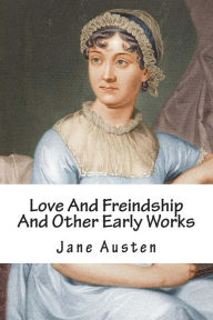 Love And Freindship And Other Early Works