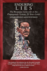 Title: Enduring Lies: The Rwandan Genocide in the Propaganda System, 20 Years Later, Author: David Peterson PhD CRC Ncc