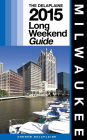 MILWAUKEE - The Delaplaine 2015 Long Weekend Guide
