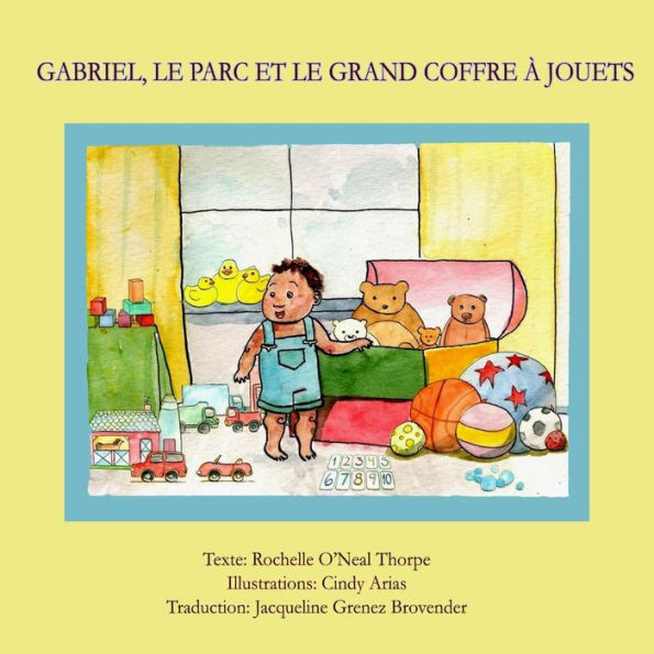 Gabriel, le parc et le grand coffre à jouets: Gabriel in the Park French Edition