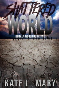 Title: Shattered World, Author: Kate L Mary