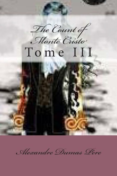 The Count of Monte Cristo: Tome III