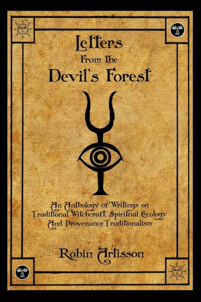 Letters from the Devil's Forest: An Anthology of Writings on Traditional Witchcraft, Spiritual Ecology and Provenance Traditionalism