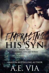 Title: Embracing His Syn (Nothing Special Series #2), Author: A. E. Via