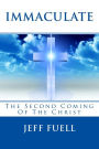 Immaculate: The Second Coming Of The Christ: A Theological Adventure/Thriller Story