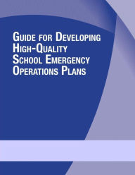 Title: Guide for Developing High-Quality School Emergency Operations Plans, Author: U S Department of Justice