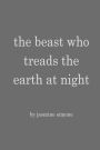 the beast who treads the earth at night