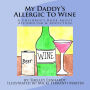 My Daddy's Allergic To Wine