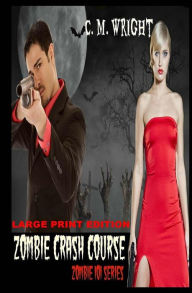 Title: Zombie Crash Course: Zombie 101 Series: Large Print Edition: Large Print Edition, Author: N K Author Services
