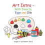 Art Intro - With Insects, Eggs and Oils