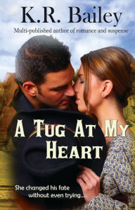 Title: A Tug At My Heart, Author: K. R. Bailey