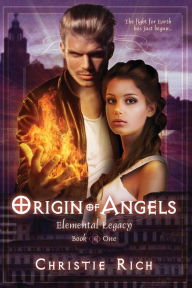 Title: Origin of Angels: Elemental Legacy Book 1, Author: Christie Rich