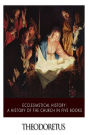 Ecclesiastical History: A History of the Church in Five Books