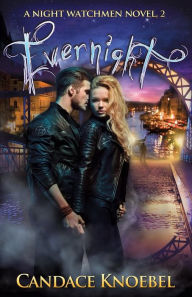 Title: Evernight (Night Watchmen, #2), Author: Candace Knoebel