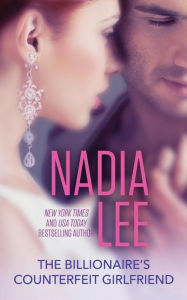 Title: The Billionaire's Counterfeit Girlfriend, Author: Nadia Lee