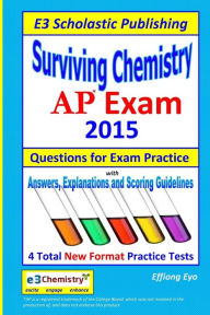 Surviving Chemistry AP Exam  2015: Questions for Exam Practice. by 