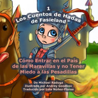 Title: Los Cuentos de Hadas de Fasieland - 1: Cómo Entrar en el País de las Maravillas y no Tener Miedo a las Pesadillas, Author: Andrey Goodkov