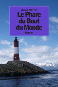 Title: Le Phare du Bout du Monde, Author: Jules Verne