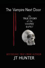 The Vampire Next Door: True Story of the Vampire Rapist