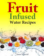 Fruit Infused Water Recipes