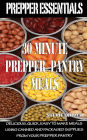 Prepper Essentials: 30 Minute Prepper Pantry Meals: Delicious, quick, easy to make meals using canned and packaged supplies from your prepper pantry