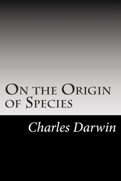 On the Origin of Species: (Charles Darwin Classics Collection)
