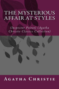 The Mysterious Affair at Styles: (Inspector Poirot) (Agatha Christie Classics Collection) (Hercule Poirot Series)