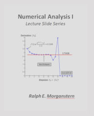 Title: Numerical Analysis I: Lecture Slide Series, Author: Ralph E Morganstern