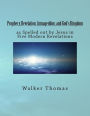 Prophecy, Revelation, Armageddon, and God's Kingdom: as Spelled out by Jesus in Five Modern Revelations