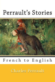 Title: Perrault's Stories: French to English, Author: Charles Welsh