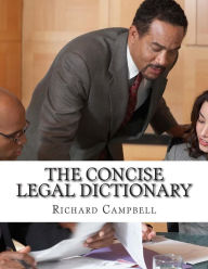 Title: The Concise Legal Dictionary: 1000 Legal Terms You Need to Know, Author: Richard Campbell