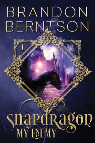 Title: Snapdragon: Book 1: My Enemy, Author: Brandon Berntson