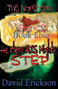 Title: The Northern Force Book Five: He Steps His Mighty Step, Author: Janice Erickson