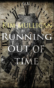 Title: Running out of Time, Author: Kim Mullican