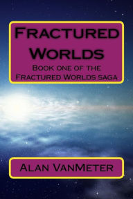 Title: Fractured Worlds, Author: Alan James VanMeter