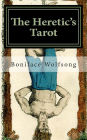 The Heretic's Tarot: The Secret Pattern of the Tarot Revealed.