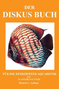 Title: Der Diskus Buch: Für Die Dedizierter Aquaristik, Author: Alastair R Agutter
