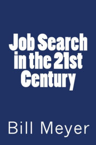 Title: Job Search in the 21st Century, Author: Bill Meyer